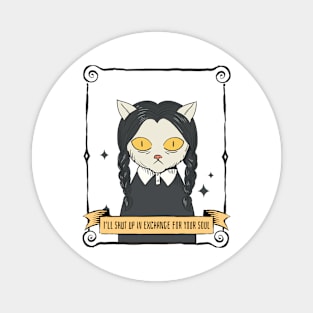 Ill Shut Up In Exchange For Your Soul Wednesday Addams Inspired Magnet